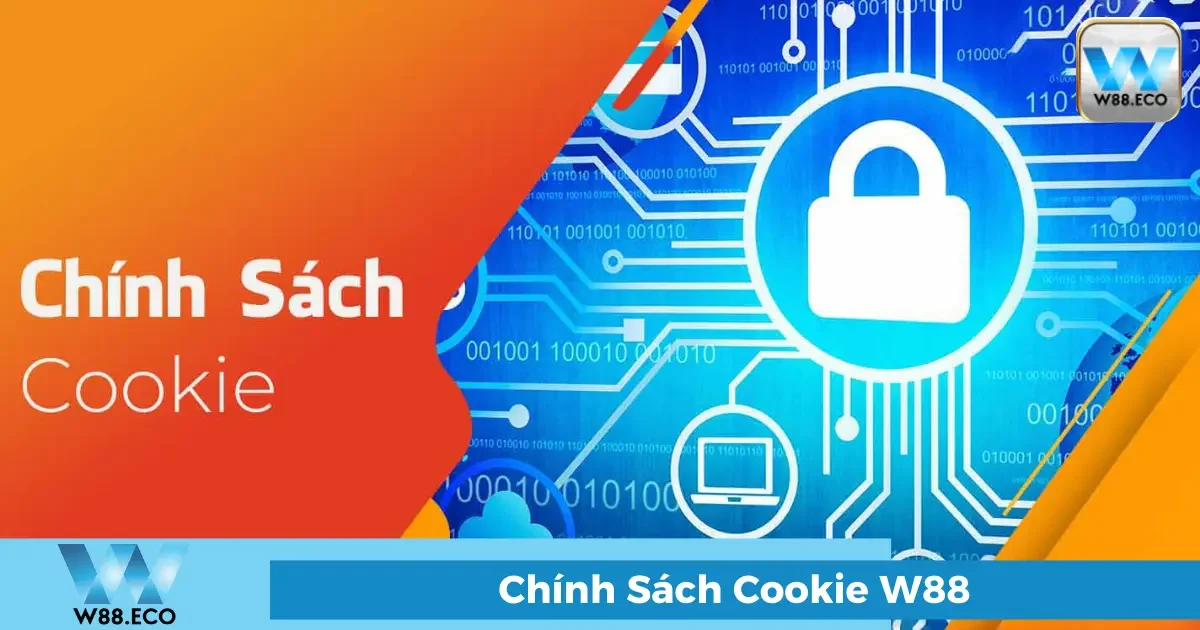 Chính Sách Cookie W88: Cách cải thiện trải nghiệm người chơi 5 Cách quản lý Cookie trên trình duyệt của bạn