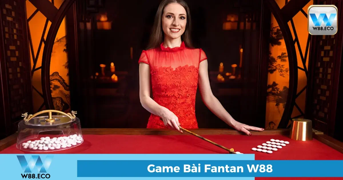 Game Bài Fantan – Cách Chơi Và Bí Quyết Thắng Lớn Tại W88 2 Fantan Là Gì? Quy Tắc Cơ Bản Dễ Hiểu